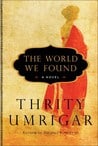 Book Review: The World We Found by Thrity Umrigar