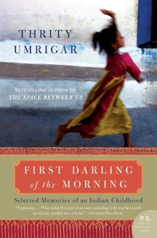 The First Darling of the Morning by Thrity Umrigar Memoir Book Review