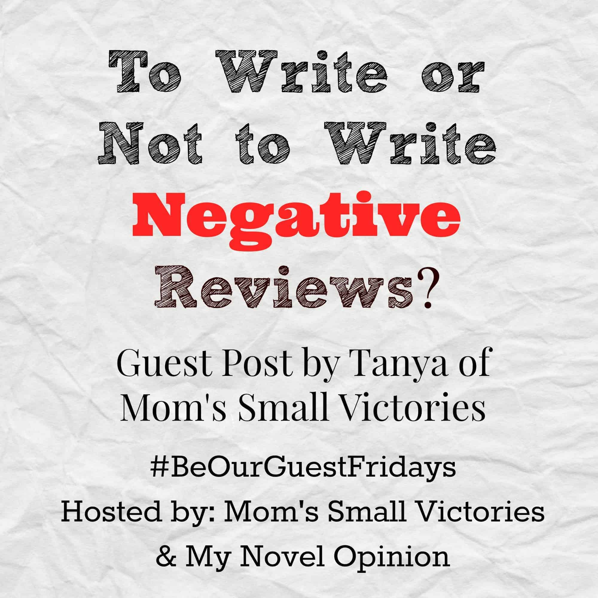 Be Our Guest Fridays {6}: To Write or Not to Write Negative Reviews