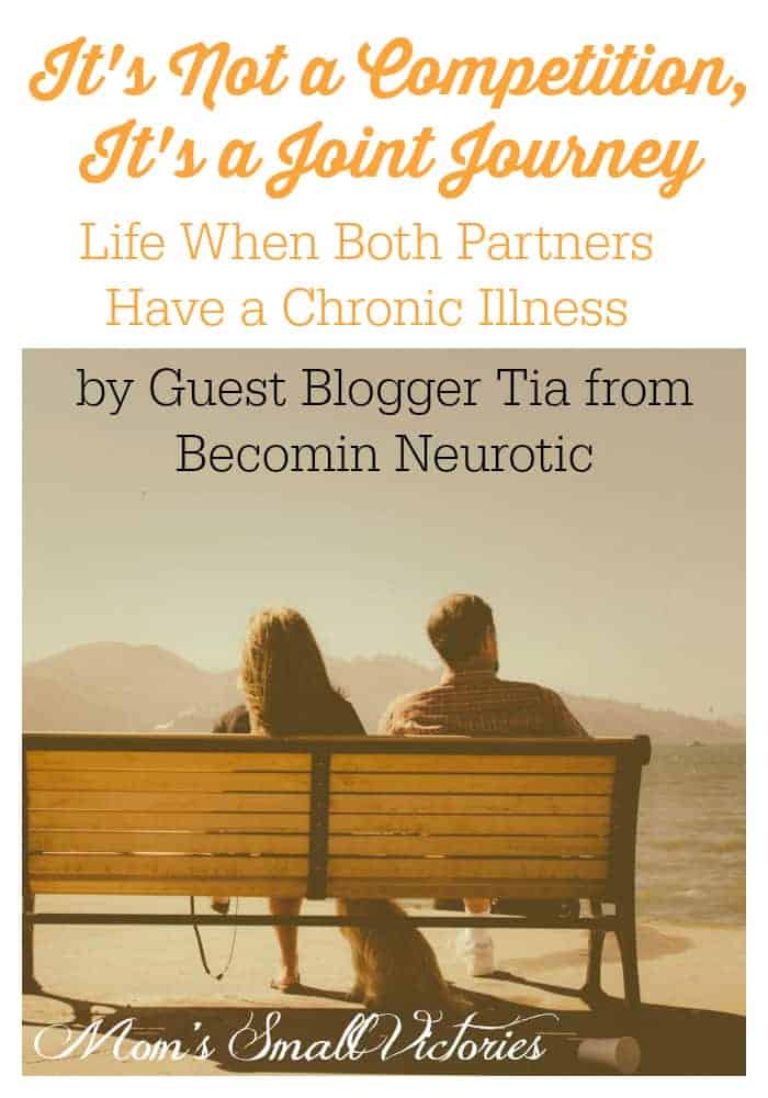 It's Not a Competition, It's a Joint Journey. Life when both partners have a chronic illness by Guest Blogger Tia from Becomin Neurotic.  Ways this couple works together to support  one another on their good days and their bad.