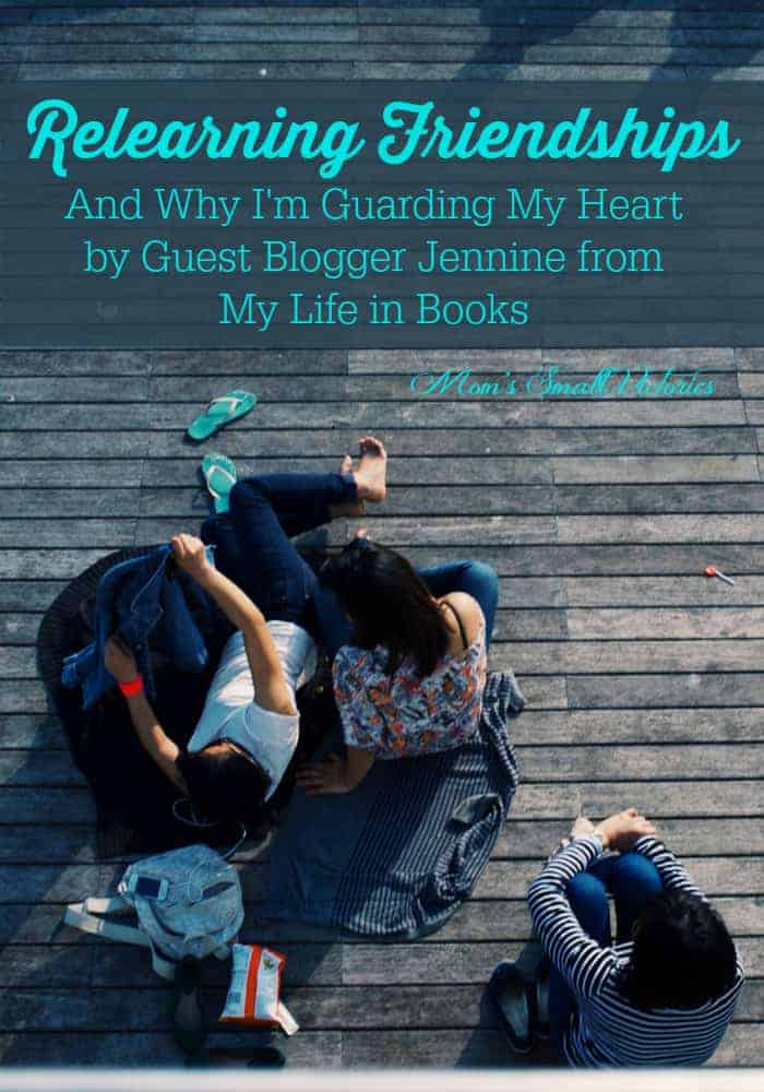 Relearning Friendships and Why I'm Guarding my Heart by Guest Blogger Jennine from My Life in Books. An introspection on how her friendships changed and how she analyzes the health and quality of a relationship.