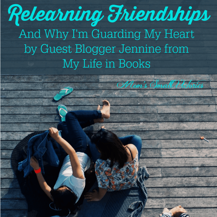 Be Our Guest Fridays {24}: Relearning Friendships by Jennine from My Life in Books
