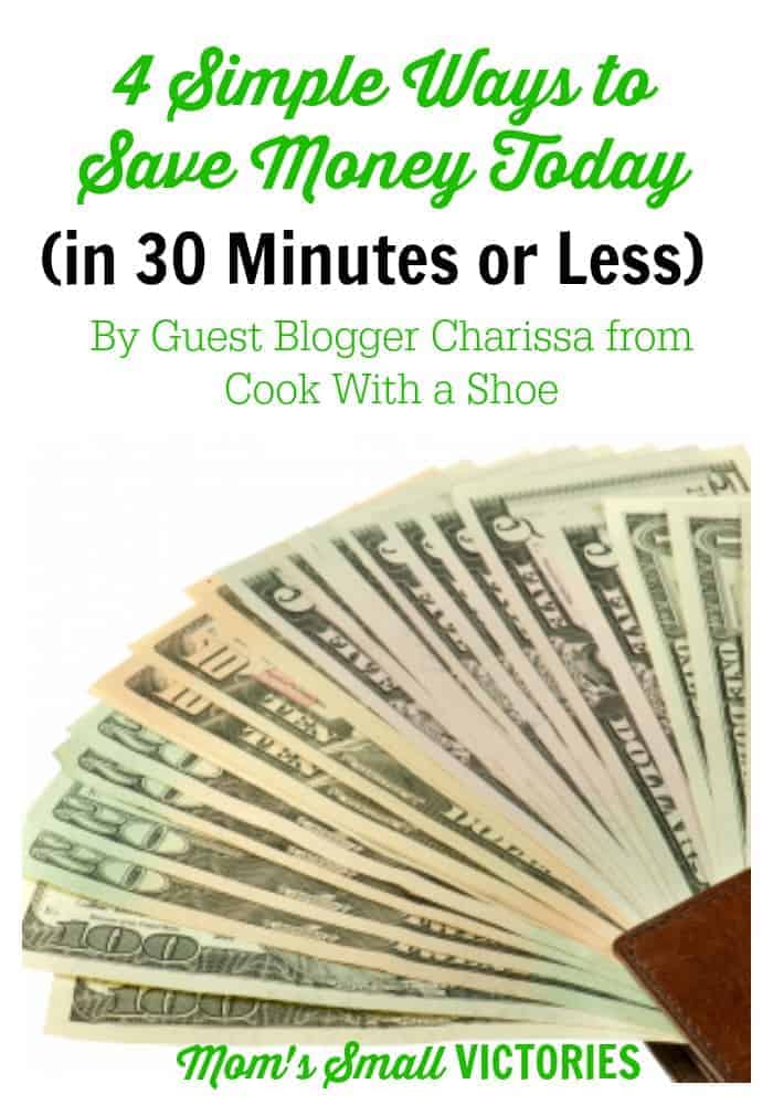 4 Simple Ways to Save Money Today (in 30 Minutes or Less) by guest blogger Charissa from Cook With a Shoe. Check out these 4 tips on saving money that can add up to big savings and get you on your way to being debt-free.