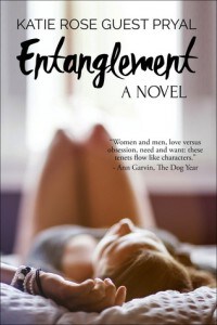 Entanglement: A Novel by Katie Rose Guest Pryal. 