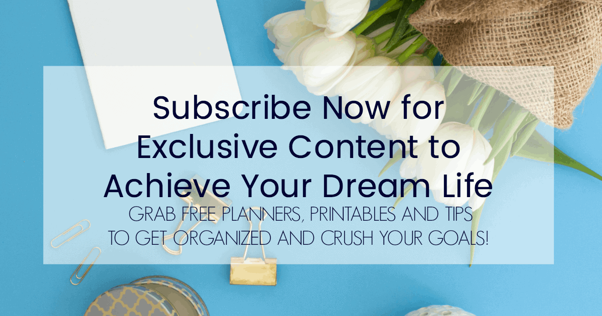 Subscribe now for Exclusive Content to Help You Achieve Your Dream Life including planners, printables. blogging traffic reports to get organized and crush your goals.